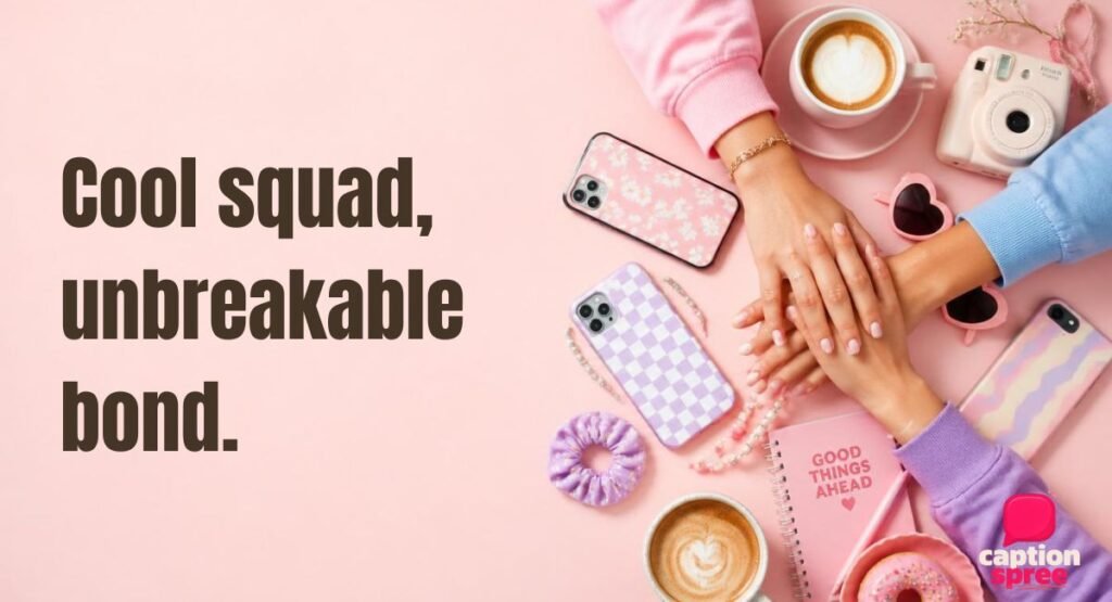 Cool Instagram Caption Ideas For Your Unbreakable Friend Circle