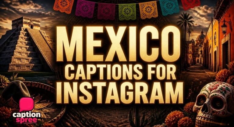 200+ Mexico Captions For Instagram (2026): Funny, Cute, Short & Spanish