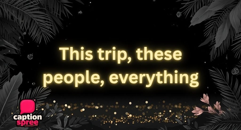 Family, Friends & Solo Travel Captions