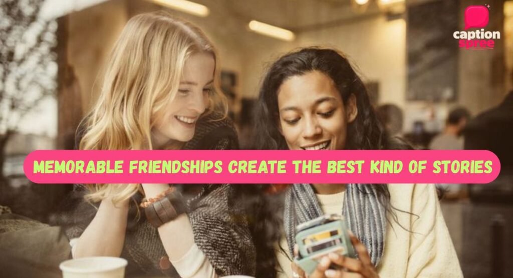Memorable Long Time Meet My Friend Captions For Instagram