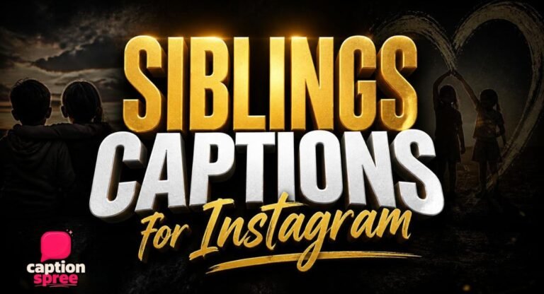Siblings Captions for Instagram: 280+ Cute, Funny & Heartfelt Ideas