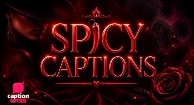 180+ Spicy Captions for Instagram – Bold, Flirty & Savage Ideas (2026)