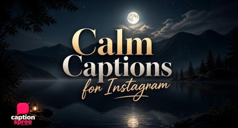 210+ Best Calm Captions for Instagram: Peaceful, Aesthetic & Short Quotes (2026)