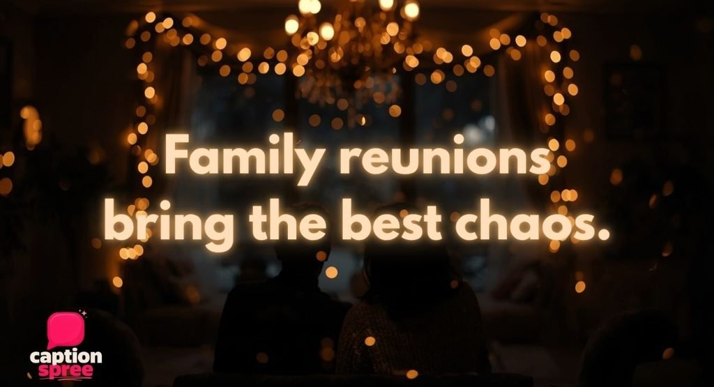 Family Vacation, Reunion & Holiday Captions