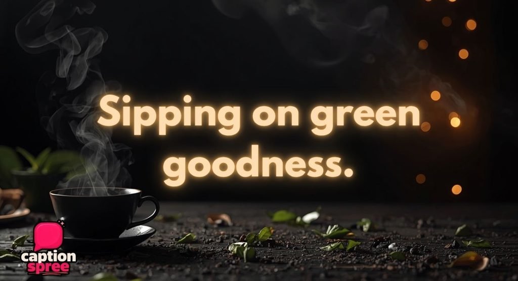 Green Tea and Matcha Captions