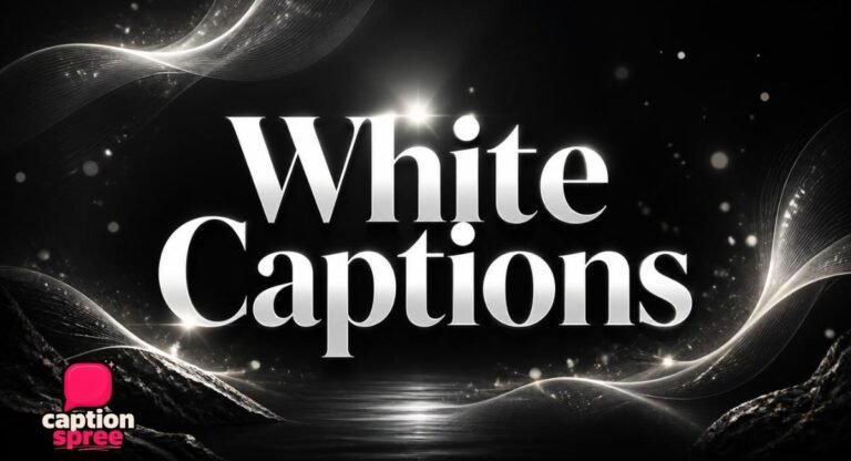 White Captions for Instagram – 510+ Aesthetic, Cute & Elegant Ideas