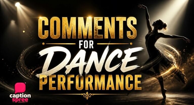 775+ Best Comments for Dance Performance (Short, Funny and Heartfelt)