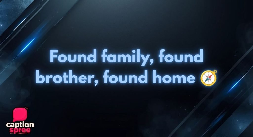 Chosen Family Captions for Your Brother From Another Mother