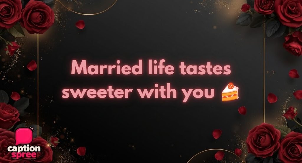 Married Life Captions for Instagram With Your Husband